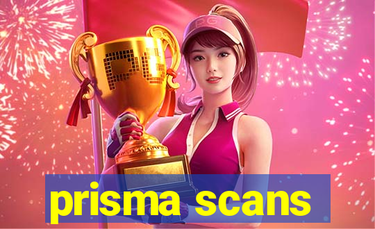 prisma scans